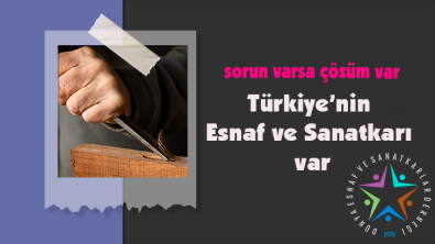 Sorun Varsa Çözüm Var Türkiye'nin Esnaf ve Sanatkarı Var