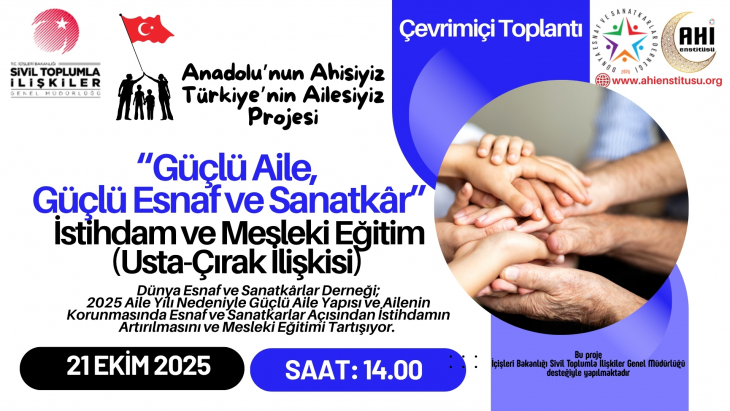 Anadolu’nun Ahisiyiz, Türkiye’nin Ailesiyiz  Projesi'nde Gündem: Güçlü Aile, Güçlü Esnaf ve Mesleki Eğitim