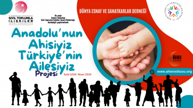 Anadolu’nun Ahisiyiz, Türkiye’nin Ailesiyiz Projesi Start Alıyor