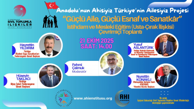 Anadolu’nun Ahisiyiz, Türkiye’nin Ailesiyiz Projesi'nde Gündem: Güçlü Aile, Güçlü Esnaf ve Mesleki Eğitim