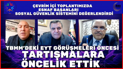 Esnafın Sosyal Güvenlik Sorunlarını Tartıştık