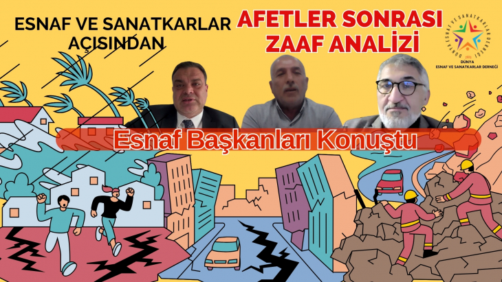 Esnaf ve Sanatkârlar Açısından Afetler Sonrası Zaaf Analizi Çevrimici Toplantısı Tamamlanmadı