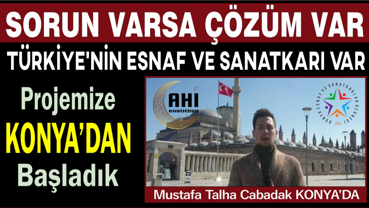 'Sorun Varsa Çözüm Var, Türkiye'nin Esnaf ve Sanatkarı Var' projesi Konya'dan başladı