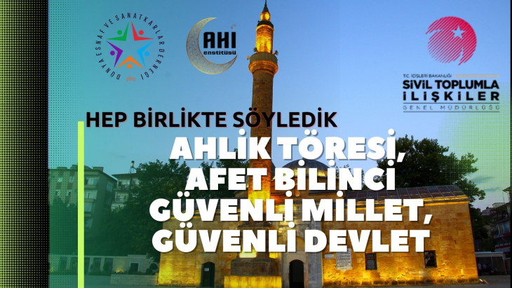 “Ahilik Töresi Afet Bilinci Güvenli Millet, Güvenli Devlet” Sloganını Söyle